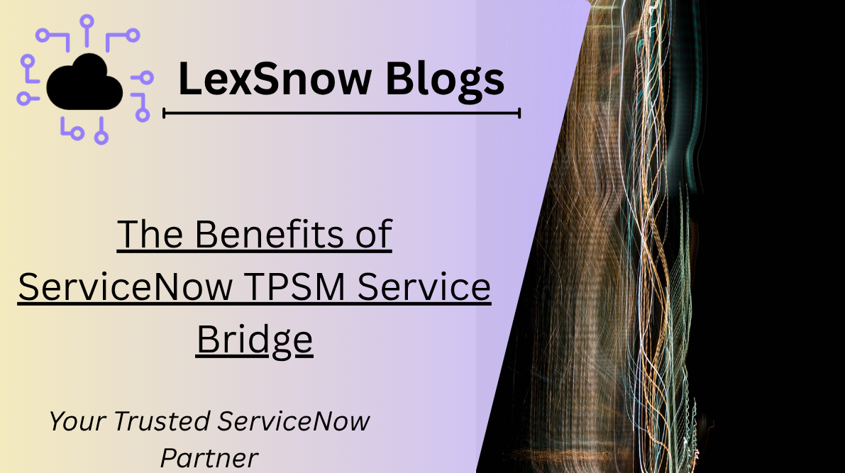 The Benefits of ServiceNow TPSM Service Bridge